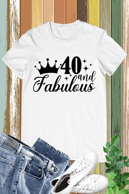 Forty and Fabulous Birthday T Shirt