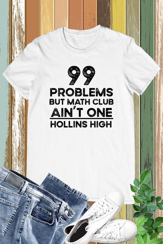 99 problem But Math Club Ain't One Personalized Math Club T Shirts