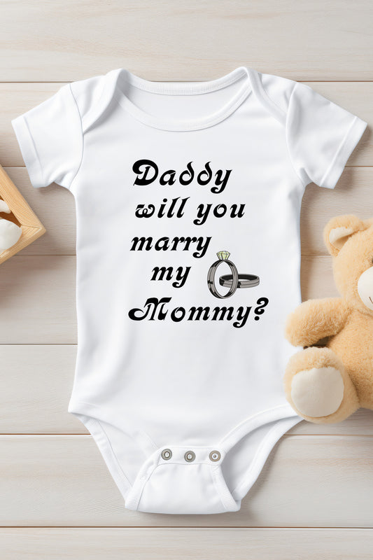 Daddy Will You Marry My Mommy Baby Bodysuit Onesie