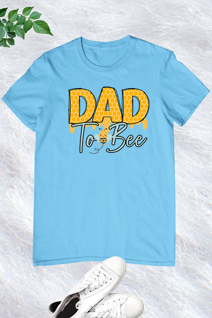 Dad to Bee Shirts