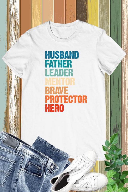 Husband Father Leader Mentor Brave Protector Hero Shirt