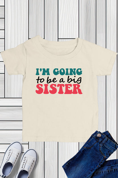 I'm Going to Be a Big Sister Kids Shirts