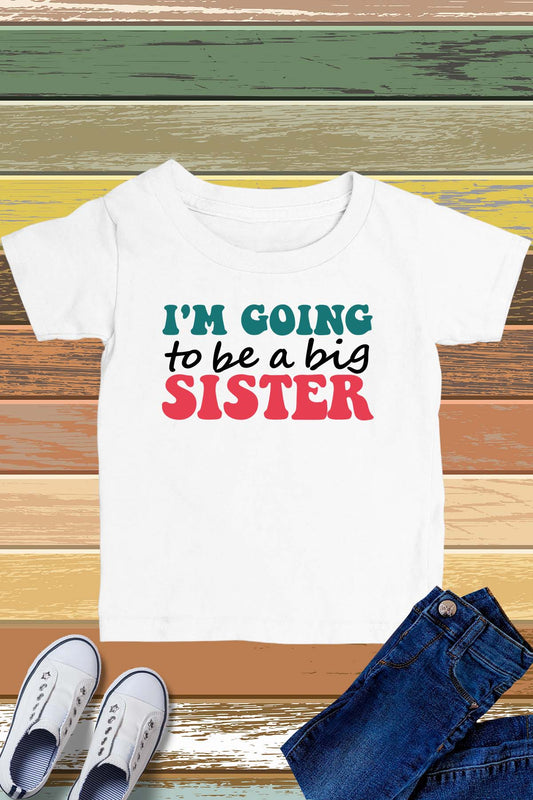 I'm Going to Be a Big Sister Kids Shirts