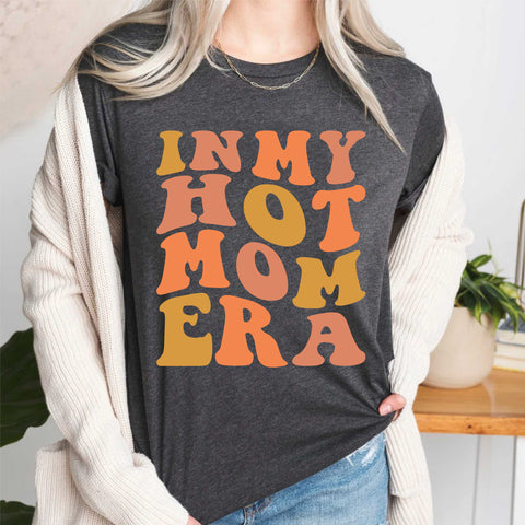in-my-hot-mom-era-mama-t-shirts