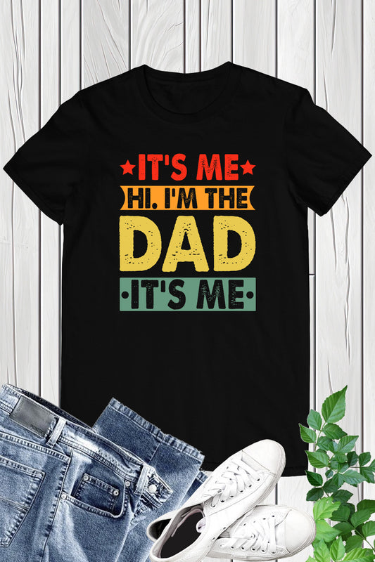 It's Me hi I'm The Dad It's Me Vintage Shirt