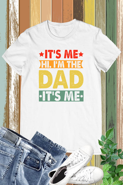 It's Me hi I'm The Dad It's Me Vintage Shirt