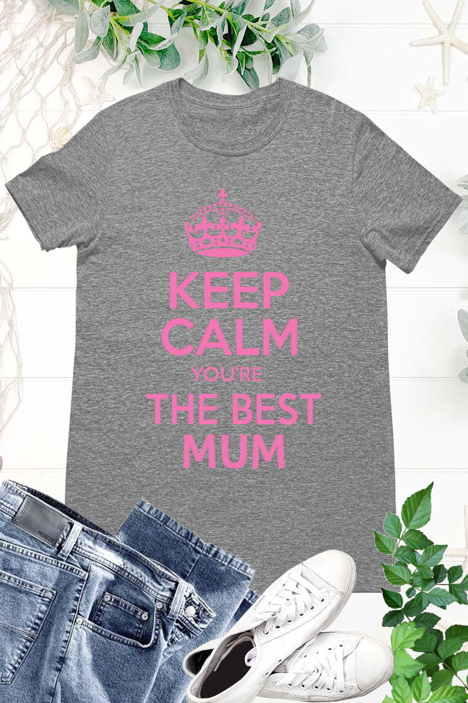 Keep Calm You're The Best Mom T Shirt