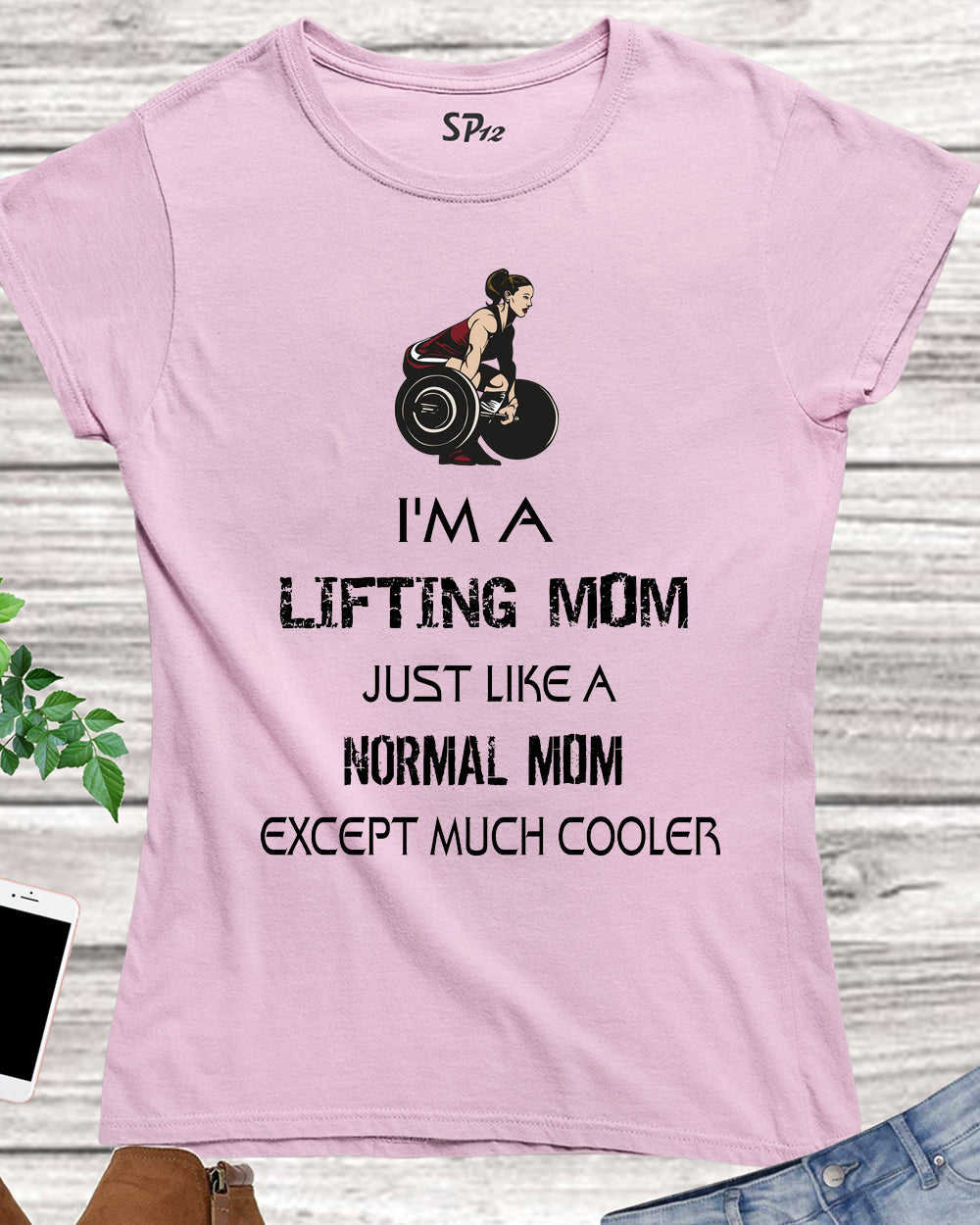 I Am a Lifting Mom Fitness Women T Shirt
