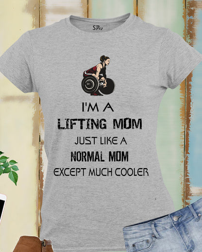 I Am a Lifting Mom Fitness Women T Shirt