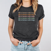 Life Is Better With Dogs Funny Dog Lover Inspirational Women Shirts
