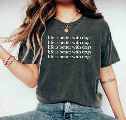 Life Is Better With Dogs Funny Dog Lover Unisex Dog Shirts For Women