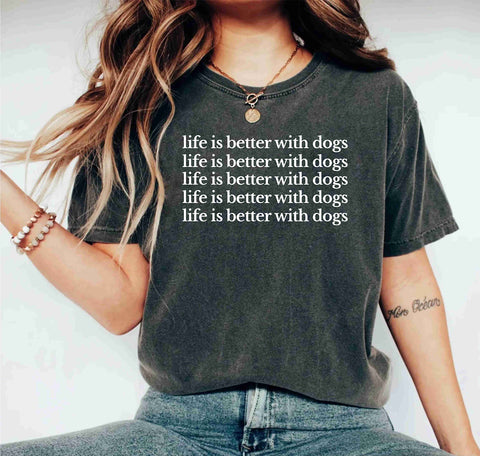 Life Is Better With Dogs Funny Dog Lover Unisex Dog Shirts For Women