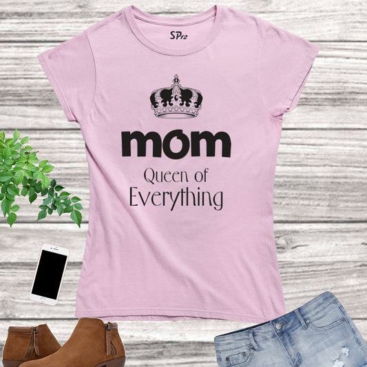 Mom Women T Shirt Mom Queen of Everything Slogan
