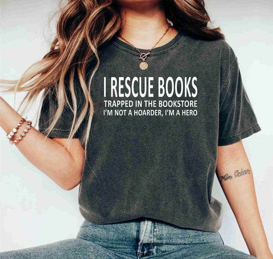 I Rescue Books Funny Bookworm Book Lovers Bookish Teacher Shirts Gift