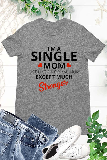 I'm A Single Mom T Shirt