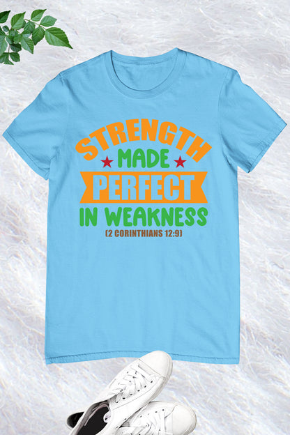 Strength Made Perfect In Weakness Religious T Shirt