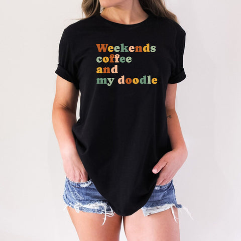 Weekends Coffee And My Doodle Mom Motivational Funny Dog Lover Shirt