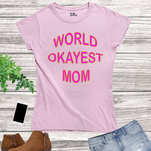 Family Mom T Shirt World Okayest Mom Slogan