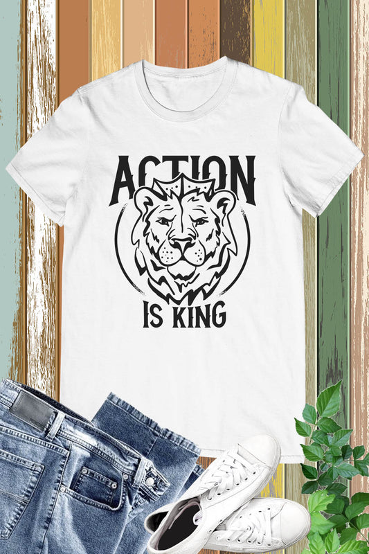 Action is King Shirt
