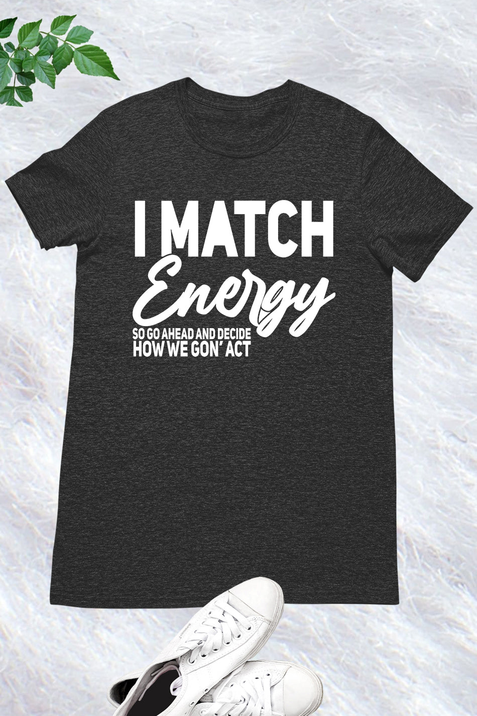 I Match Energy T Shirts