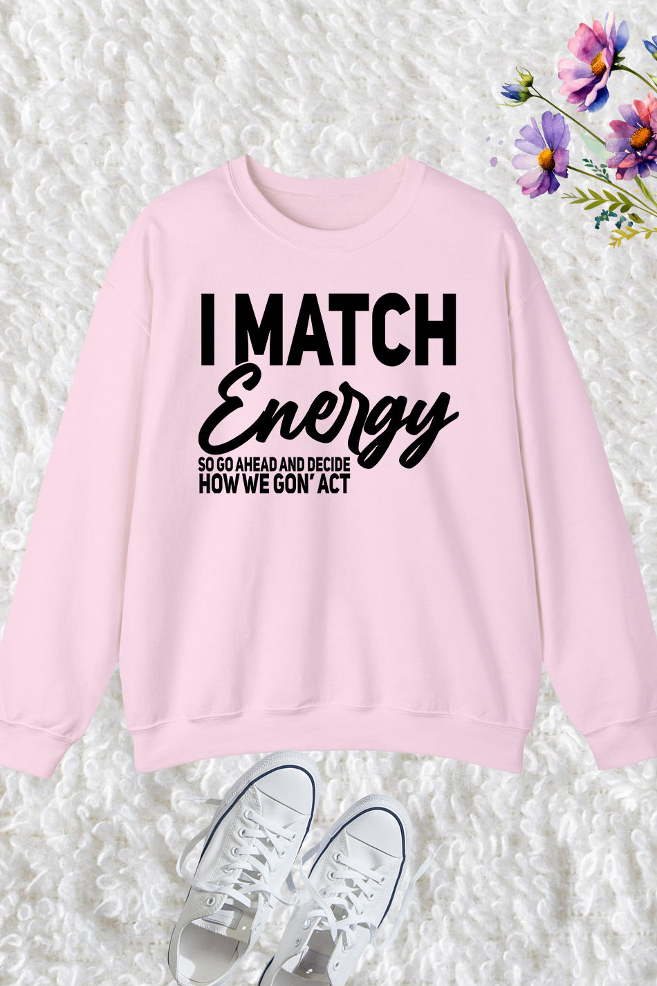 I Match Energy Sweatshirts