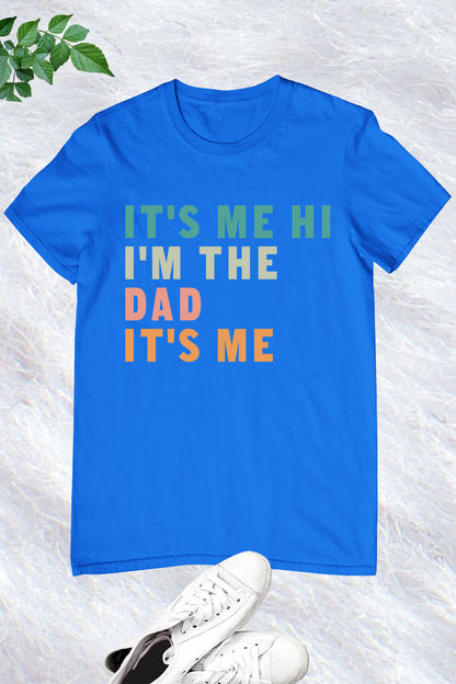 It's Me Hi I'm The Dad It's Me Trendy Father's Day T Shirts