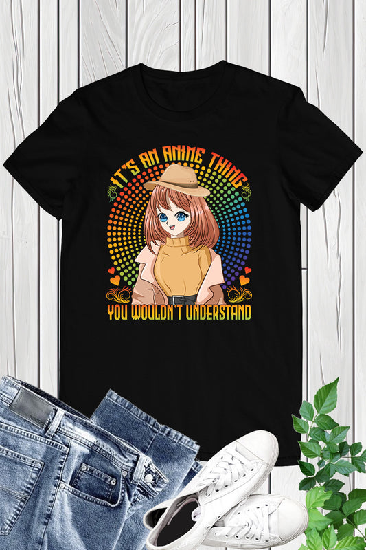 It's an Anime Thing You Wouldn't Understand Funny Shirt