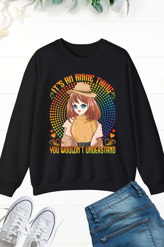 It's an Anime Thing You Wouldn't Understand Funny Sweatshirt