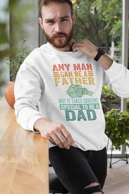 But It Takes Someone Special To Be A Dad Sweatshirt