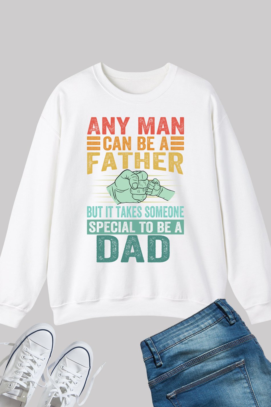 But It Takes Someone Special To Be A Dad Sweatshirt