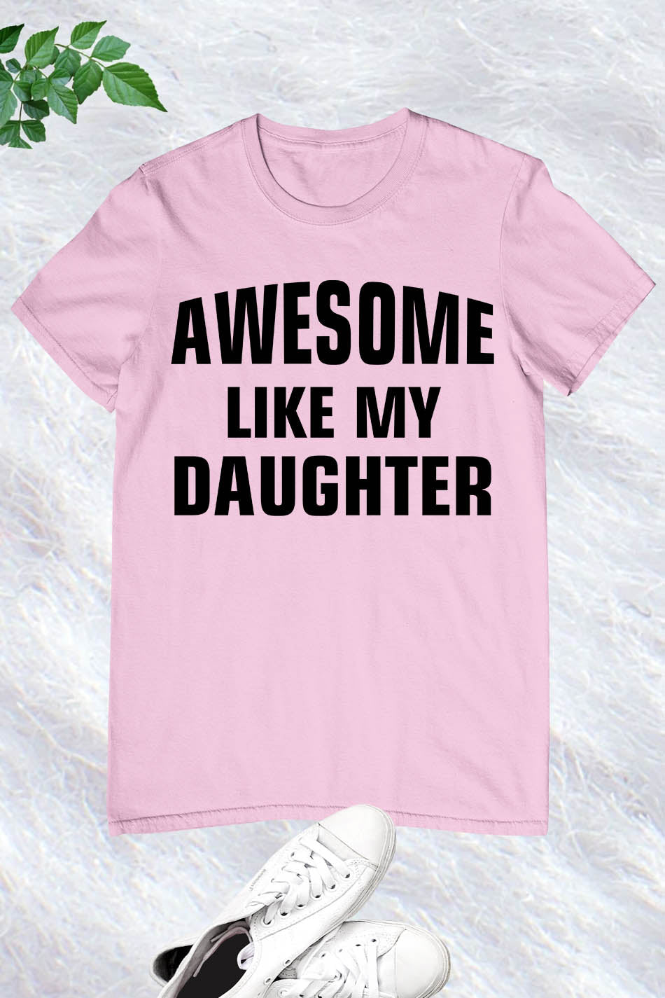 Awesome Like My Daughter Shirt for Dad