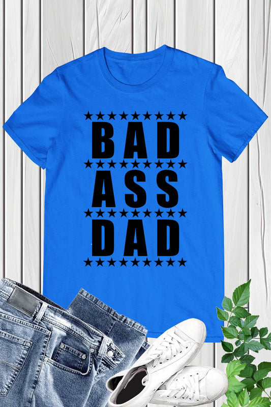Bad A Dad Men's T Shirt