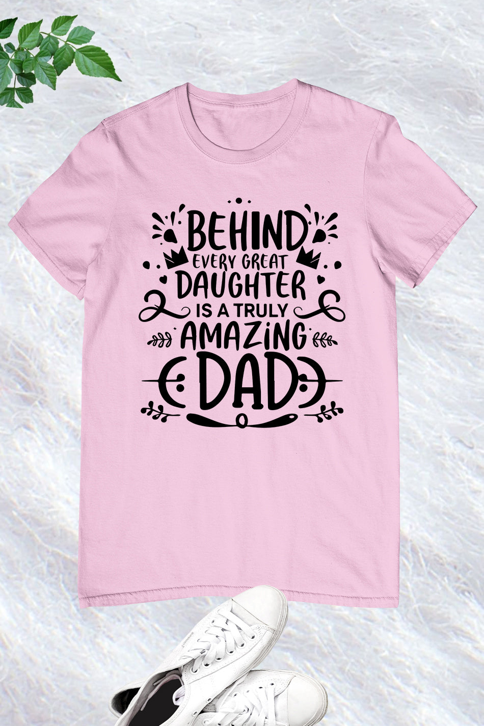 Father Daughter T-shirts Behind every great daughter is a truly amazing dad Shirt