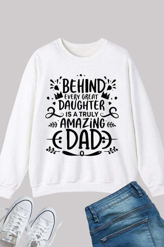 Father Daughter Sweatshirts Behind every great daughter is a truly amazing dad Sweater
