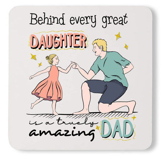 Behind Every Great Daughter is a Truly Dad Custom Father's Day Coaster