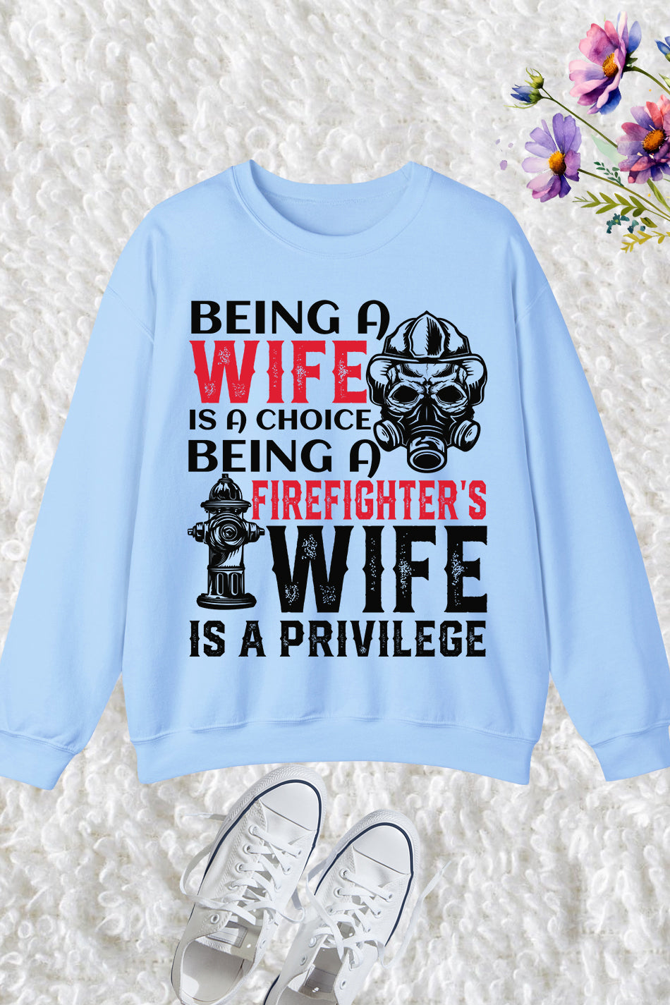 Being a Firefighter's Wife Funny Women's Sweatshirt