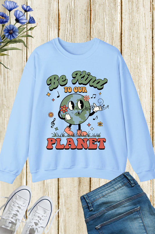 Be Kind to our Planet Earth Day Sweatshirt