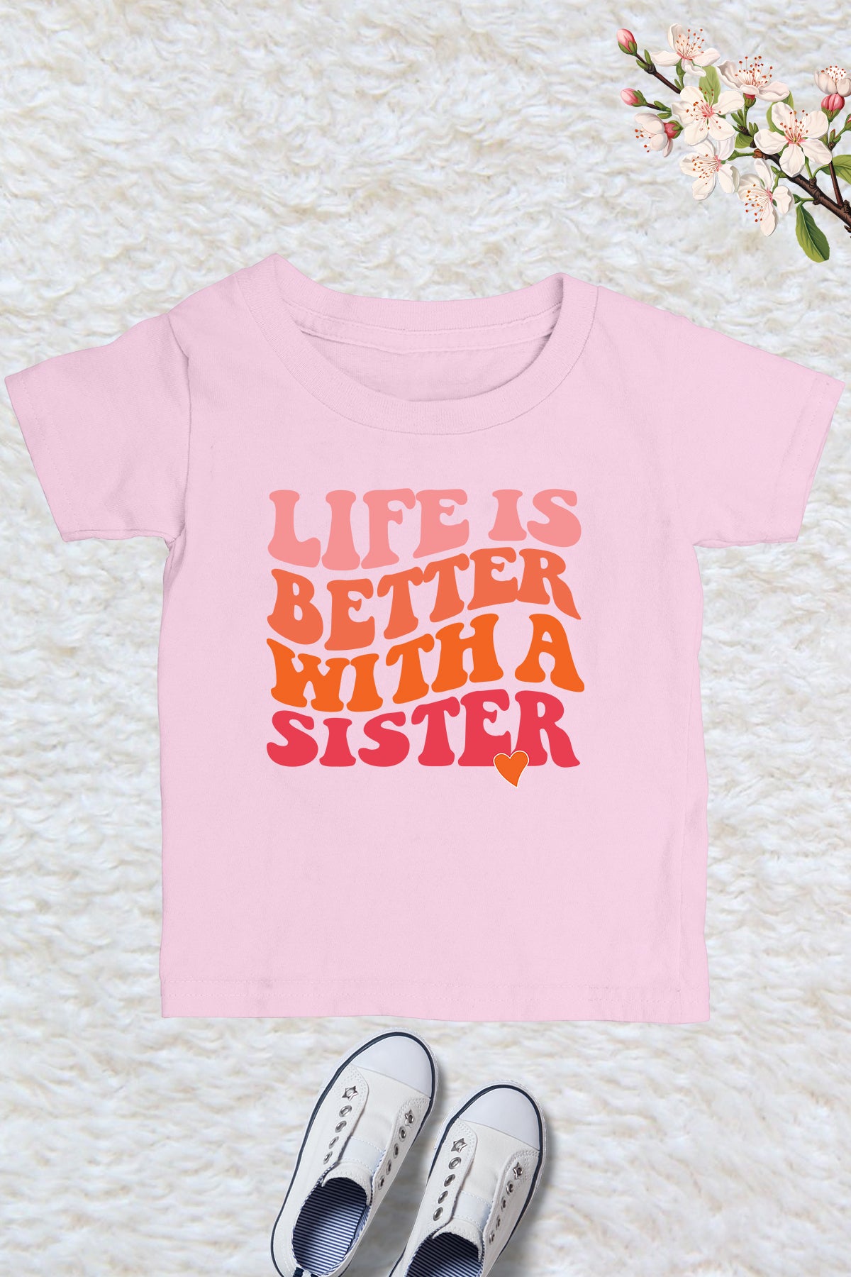 Life is Better With a Sister Kids T Shirt