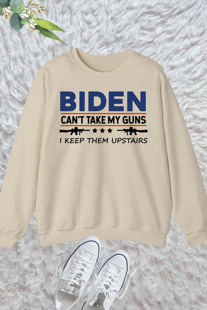 Biden can't take my Guns I Keep them Upstairs Funny Republican Sweatshirt