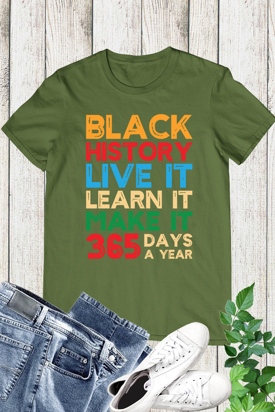 Black History Live it Learn It Make it 365 Days a Year Tees