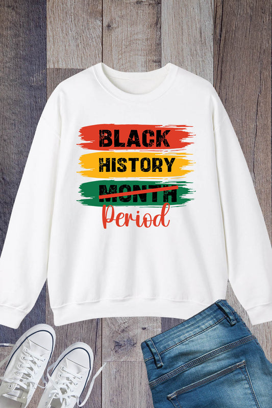 Black History Not Month  Period Sweatshirt