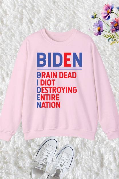 Biden Brain Dead Idiot Destroying Entire Nation Sweatshirt