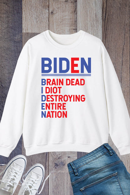 Biden Brain Dead Idiot Destroying Entire Nation Sweatshirt