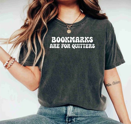 Bookmarks Are For Quitters Librarian Book Lover Bookworm Bookish Shirt