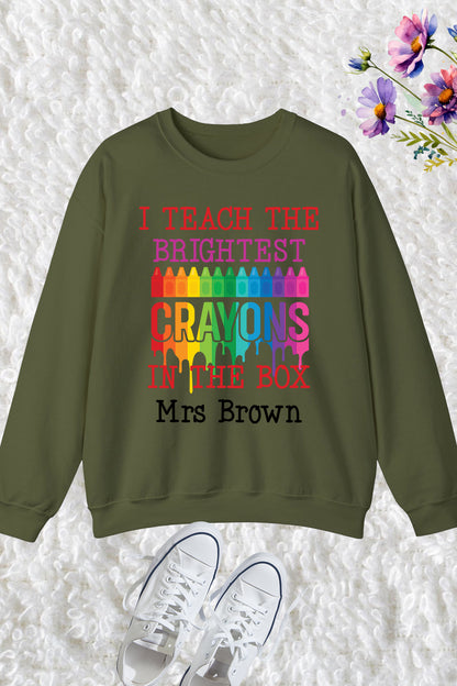 I Teach the Brightest Crayons in the Box Personalization Teacher Sweatshirt