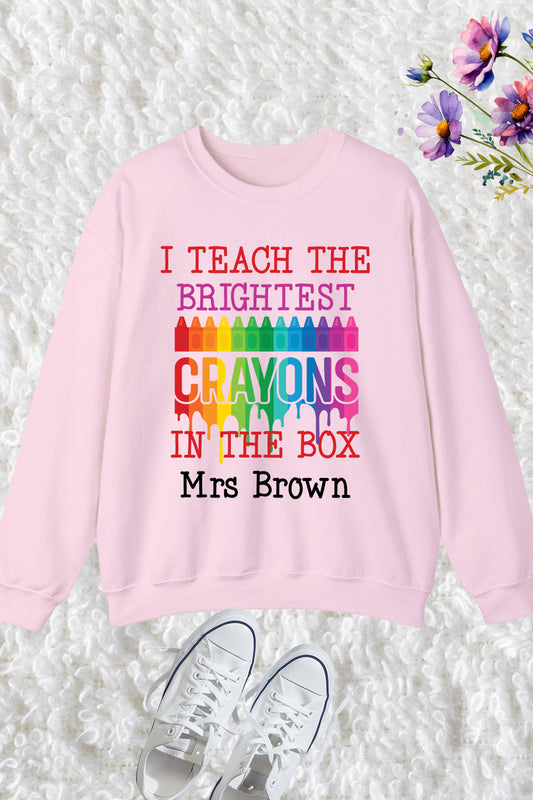 I Teach the Brightest Crayons in the Box Personalization Teacher Sweatshirt