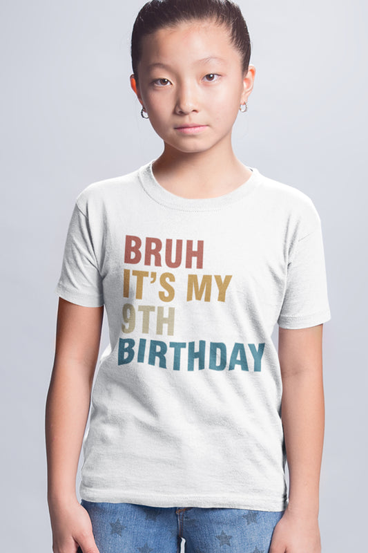 Bruh It's My 9th Birthday Kids T Shirt