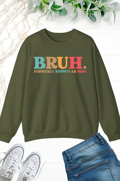 Bruh Formerly known as Mom Sweatshirts