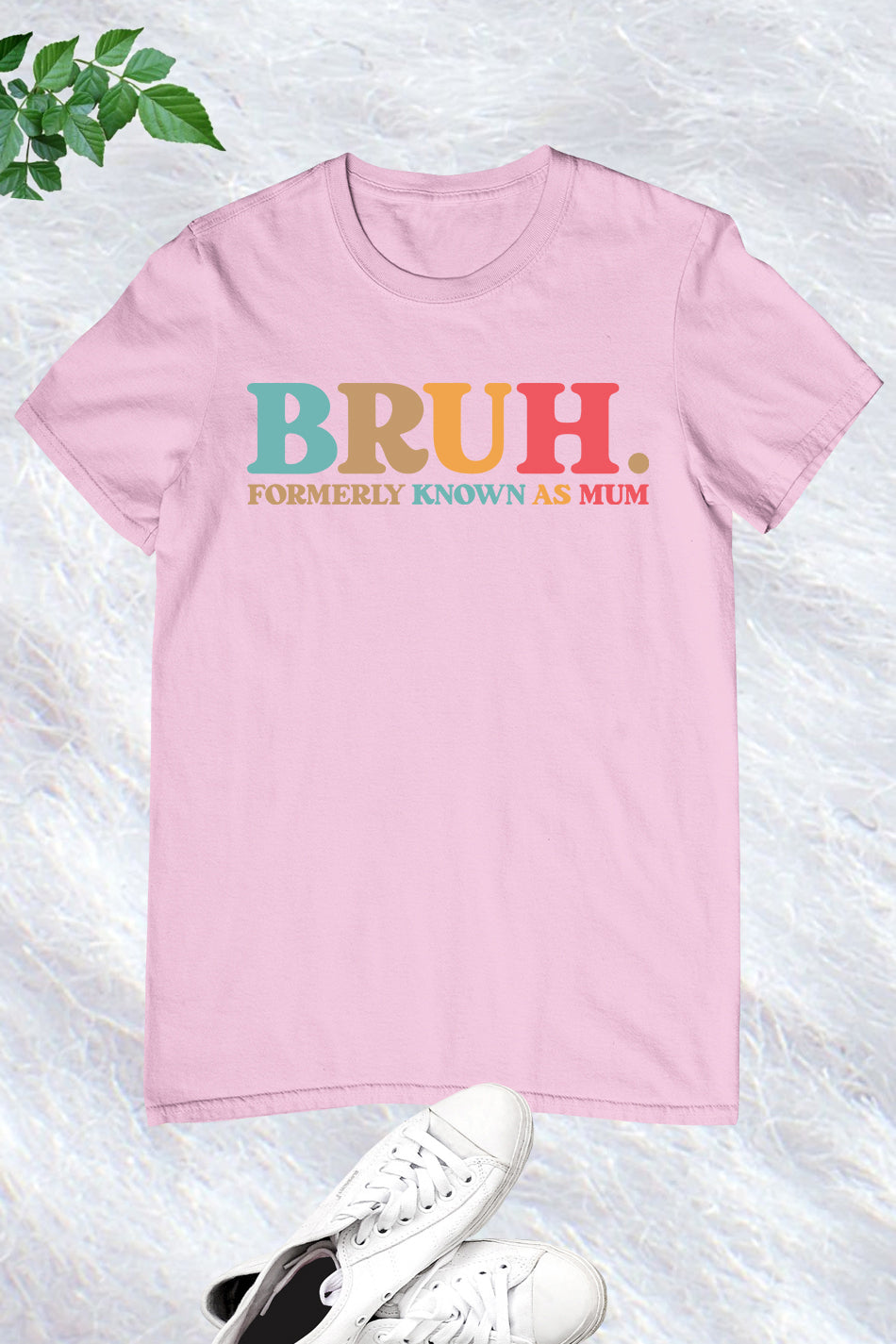 Bruh Formerly known as Mum Shirt