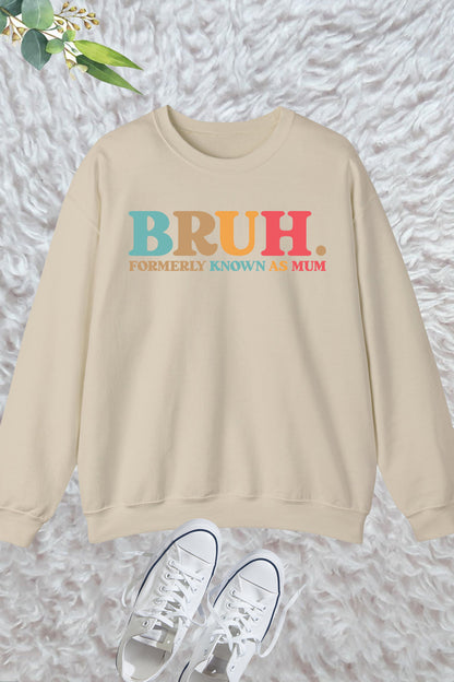 Bruh Formerly known as Mum Sweatshirt